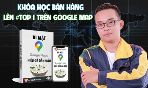 BÍ MẬT GOOGLE MAP – HIỂU ĐỂ DẪN ĐẦU