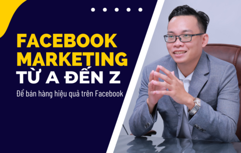 KHÓA HỌC FACEBOOK MARKETING TỪ A-Z