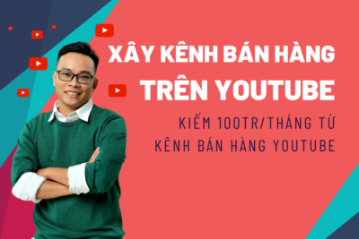 KHÓA KIẾM 100TR/THÁNG TỪ KÊNH BÁN HÀNG YOUTUBE