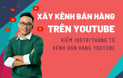 KHÓA KIẾM 100TR/THÁNG TỪ KÊNH BÁN HÀNG YOUTUBE