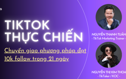 KHÓA TIKTOK THỰC CHIẾN